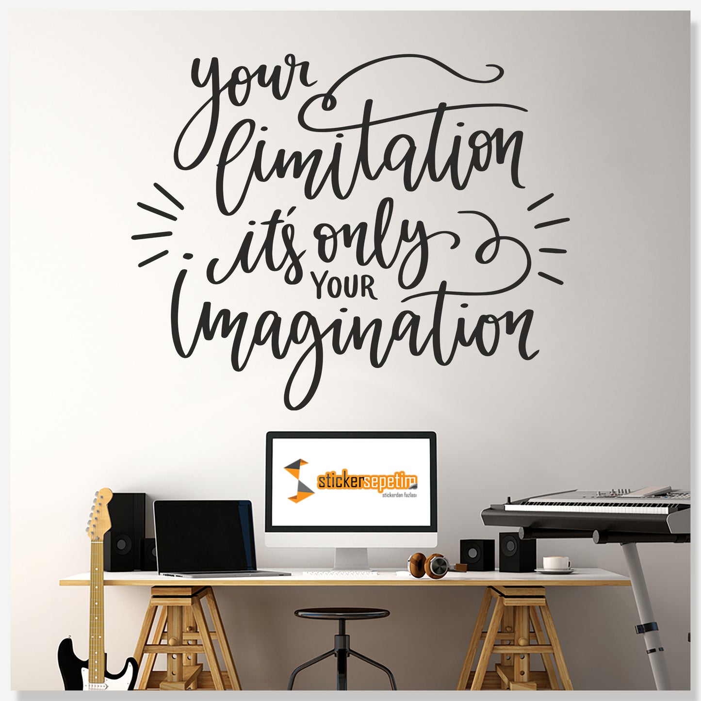 Your Limitation It's Only Your İmagination Dekoratif Duvar Sticker